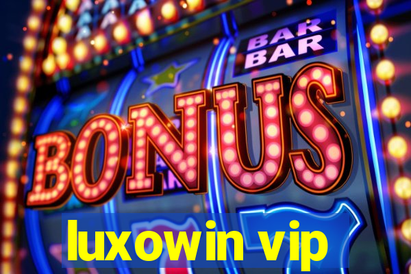 luxowin vip